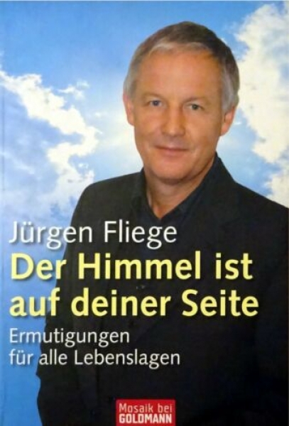 Der Himmel ist auf deiner Seite - Ermutigungen für alle Lebenslagen von Jürgen Fliege